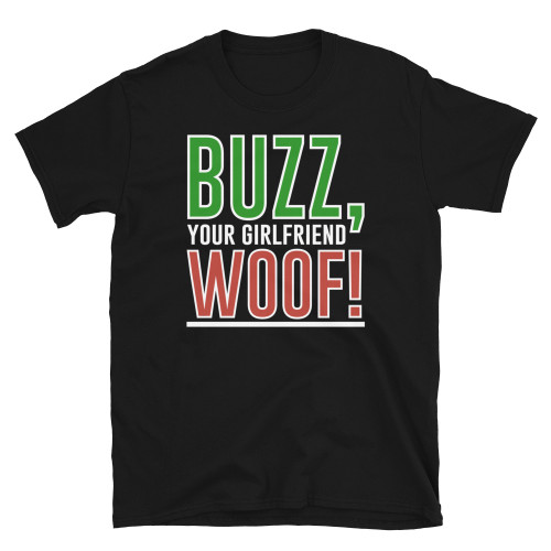 Black Home Alone Inspired Christmas Buzz, Your Girlfriend WOOF! Red and Green T-Shirt