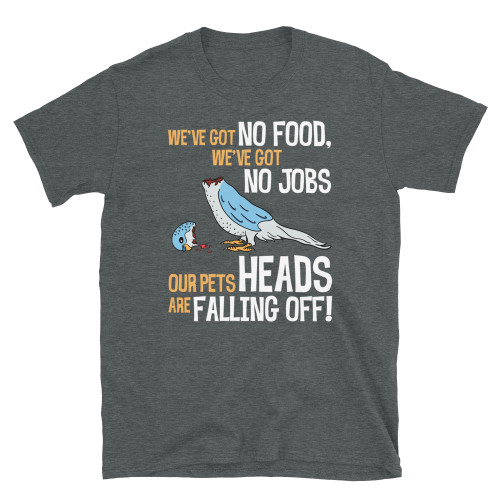 Dark Heather Grey Dumb and Dumber Petey Bird No Head - We've Got No Food. We've Got No Jobs. Our Pet's Heads Are Falling Off! - LLoyd Christmas T-Shirt