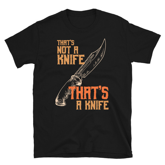 Crocodile Dundee That's Not A Knife, THAT'S A Knife TShirt CuldSub
