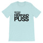 Light Blue Get That Mermaid Puss Rick and Morty Inspired Unisex T-Shirt