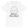 White Have a Nice (Fucking) Day Unisex T-Shirt