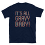Navy Blue Thanksgiving Gravy Lover 1960's Austin Powers Inspired Yeah Baby Groovy It's All Gravy Baby  Unisex T-Shirt