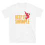 White Shrimp Joke - Keep It Shrimple - Life Is Good Positive Quotes Motivational funny T-Shirt 