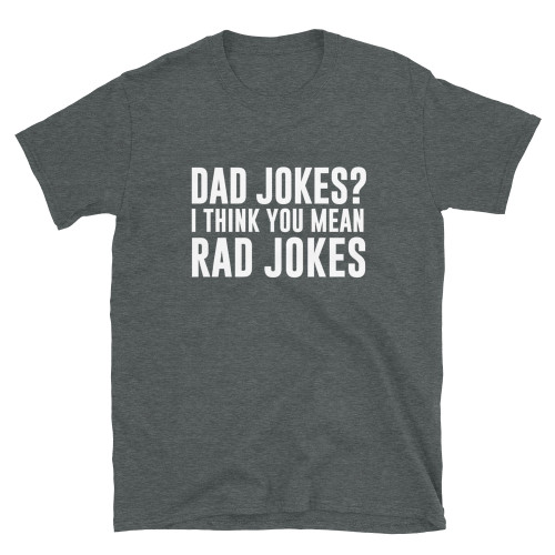Dad Gift - Dad Jokes I Think You Mean Rad Jokes T-Shirt | CultSub