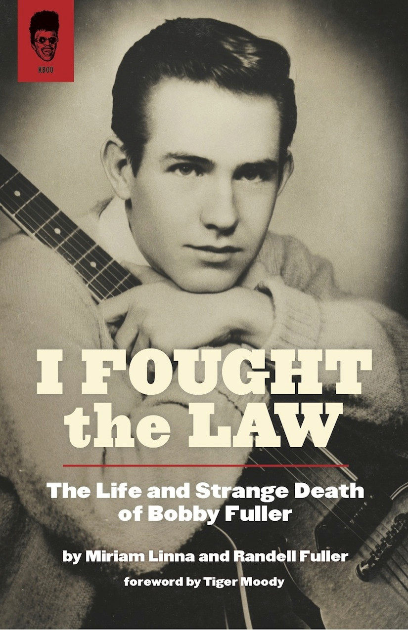 KB9F I FOUGHT THE LAW : THE LIFE & STRANGE DEATH OF BOBBY FULLER