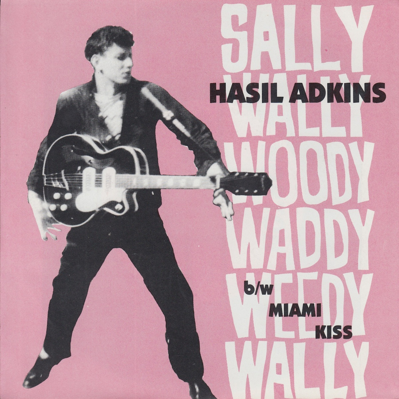 005 HASIL ADKINS - SALLY WALLY WOODY WADDY WEEDY WALLY/MIAMI KISS (005)