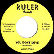 米7” Willie Cobbs Slow Down Baby / You Dont Love 900 	RULER /00080 COBBS , WILLIE COBBS - slow down baby / YOU DON'T LOVE - Norton