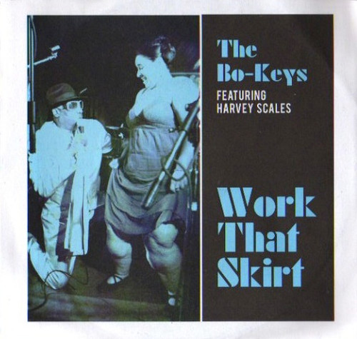 THE BO-KEYS FEATURING HARVEY SCALES - WORK THAT SKIRT