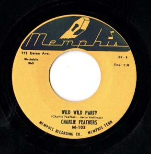 FEATHERS , CHARLIE FEATHERS - WILD WILD PARTY 45RaB-0135 FEATHERS , CHARLIE FEATHERS - WILD WILD PARTY 45RaB-0135