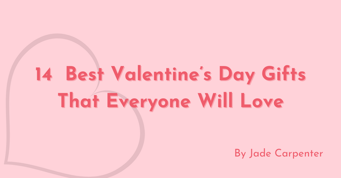 14  Best Valentine’s Day Gifts That Everyone Will Love