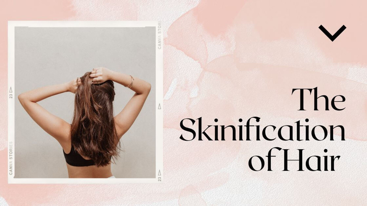 What is The Skinification of Hair?