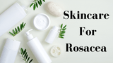 Huidverzorging voor rosacea