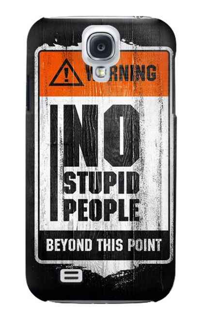 W3704 No Stupid People Hülle Schutzhülle Taschen und Leder Flip für Samsung Galaxy S4
