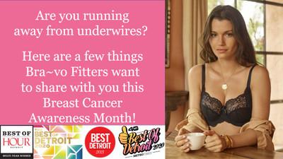 Are you running away from underwires? Here are a few things Bra~vo Fitters want to share with you this Breast Cancer Awareness Month 