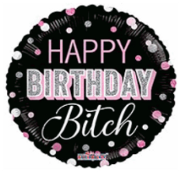 18"K Happy Birthday Bitch flat (10 count)