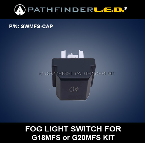 [SWMFS-CAP] FOG LIGHT SWITCH FOR G18MFS/G20MFS KIT