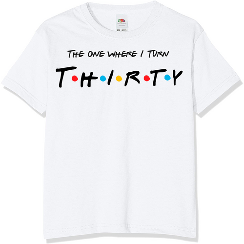 Friends 30 Birthday T-Shirt | Novelty Birthday T-Shirts