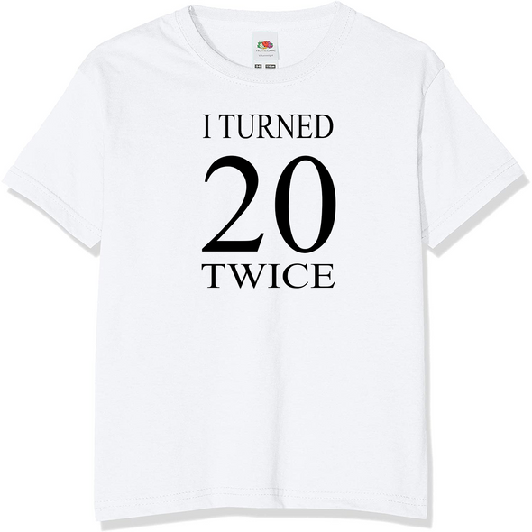 I Turned 20 Twice T-Shirt