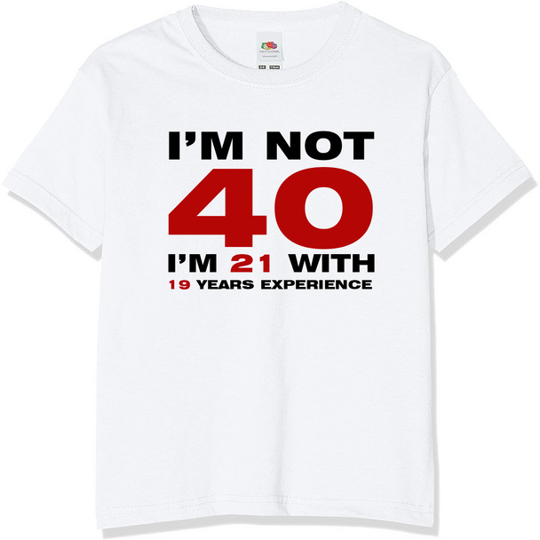 40 plus 19 years experience T-Shirt