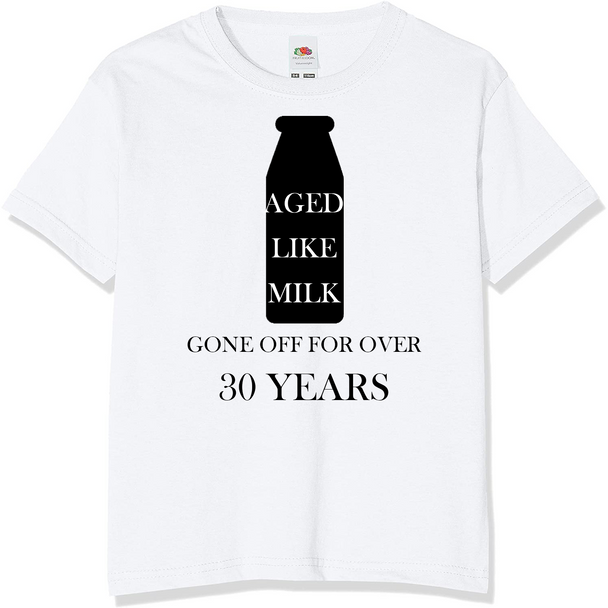 Aged Like Milk 30 Year Old T-Shirt