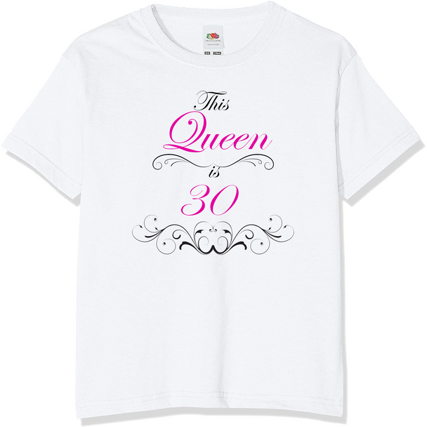 The Queen is 30 Years Old T-Shirt | Personalised Birthday T-Shirts