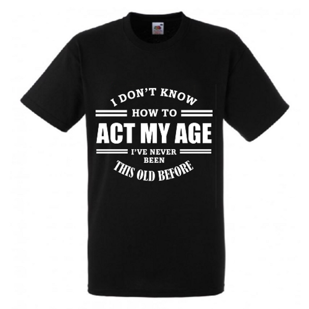 Act My Age Adult T-Shirt