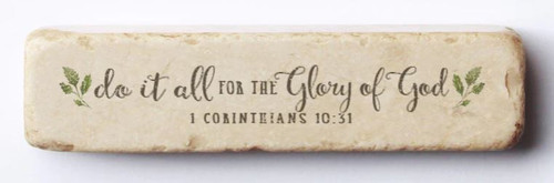 Scripture Stone
Do it all for the glory of God
1 Corinthians 10:31