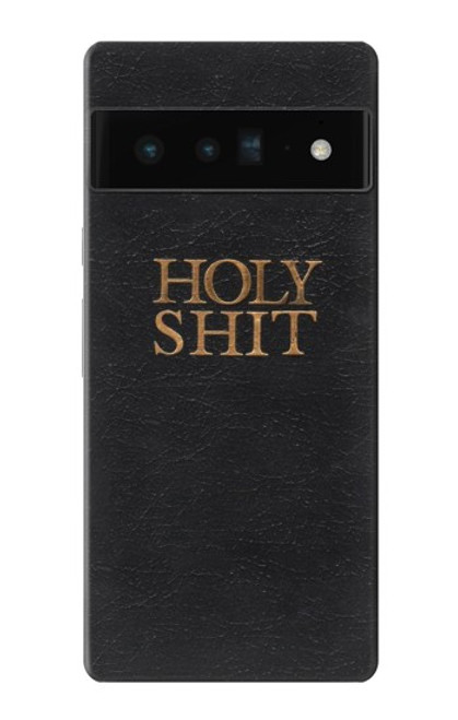 S3166 Funny Holy Shit Case For Google Pixel 6 Pro