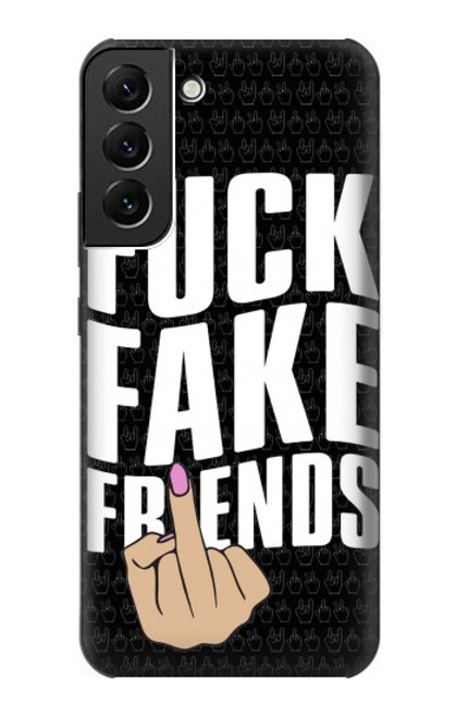 S3598 Middle Finger Fuck Fake Friend Case For Samsung Galaxy S22 Plus