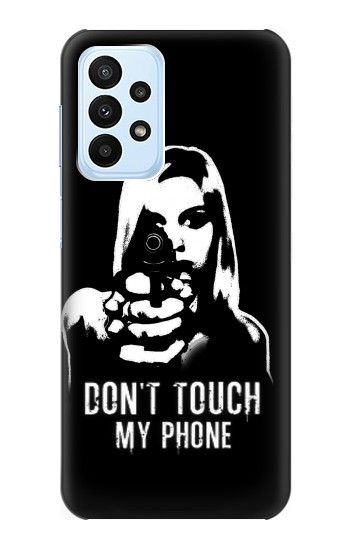 S2518 Do Not Touch My Phone Case For Samsung Galaxy A23