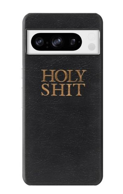 S3166 Funny Holy Shit Case For Google Pixel 8 pro