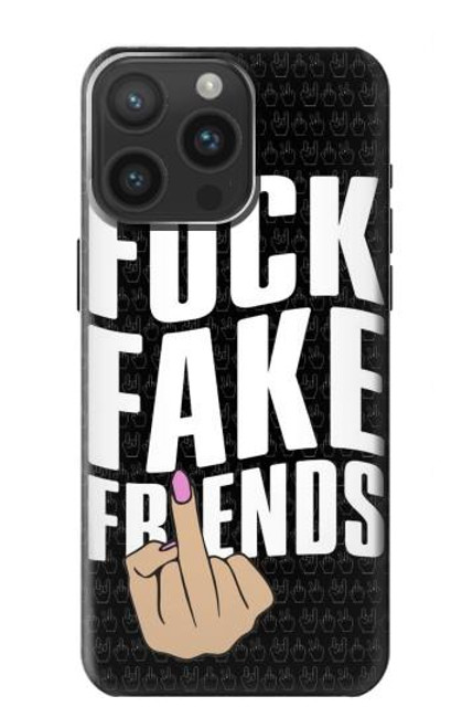 S3598 Middle Finger Fuck Fake Friend Case For iPhone 15 Pro Max