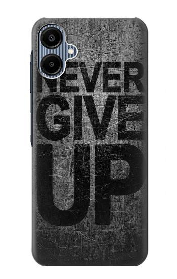 S3367 Never Give Up Case For Samsung Galaxy A06