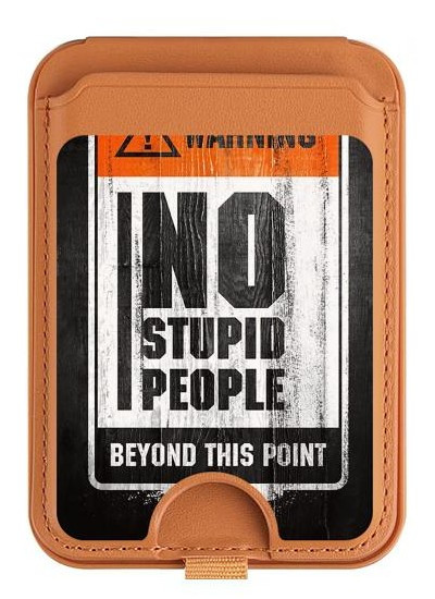 S3704 No Stupid People Magnetic Card Holder Wallet Stand with MagSafe for iPhone 16 15 14 13 Pro Max