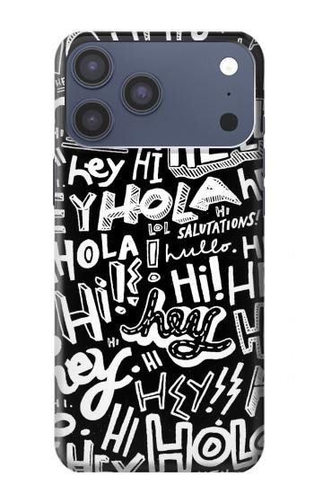 S2744 Hey Hi Hello Art Pattern Case For iPhone 17 Pro Max, 18 Pro Max