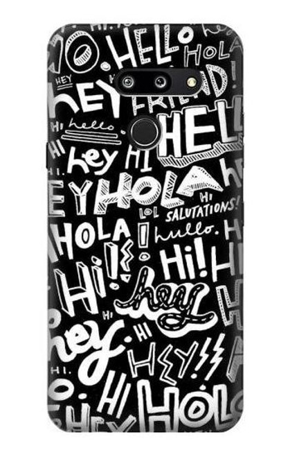 S2744 Hey Hi Hello Art Pattern Case For LG G8 ThinQ