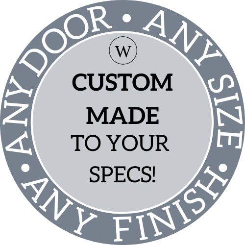 Custom Made To Your Specs - Any Door - Any Size - Any Finish