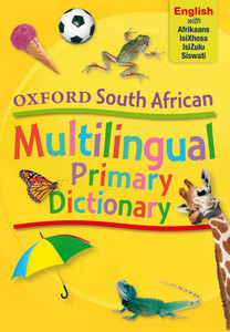 OXFORD South African Multi-Lingual Primary Dictionary English isiXhosa isiZulu Siswati-DIC3999P