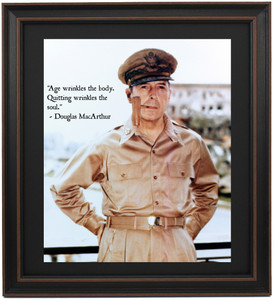Framed Douglas MacArther Portrait and Quote, "Age wrinkles the body. Quitting wrinkles the soul." Framed Douglas MacArther Portrait and Quote, "Age wrinkles the body. Quitting wrinkles the soul."