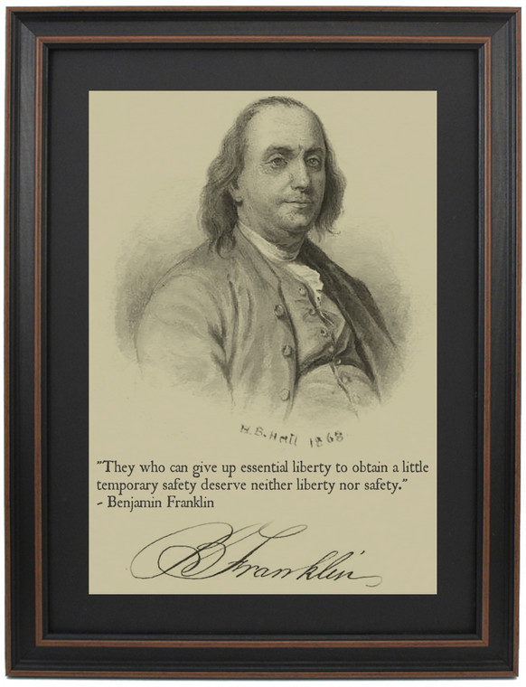 Framed Benjamin Franklin Portrait & Quote “They who can give up essential liberty to obtain a little temporary safety deserve neither liberty nor safety."