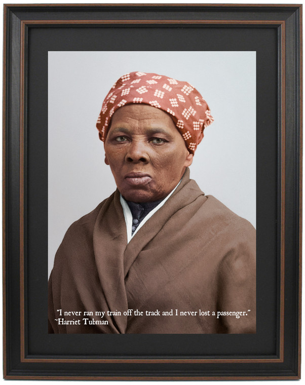 Framed Portrait of Harriet Tubman & Quote " I Have Never Run My Train Off the Track..."