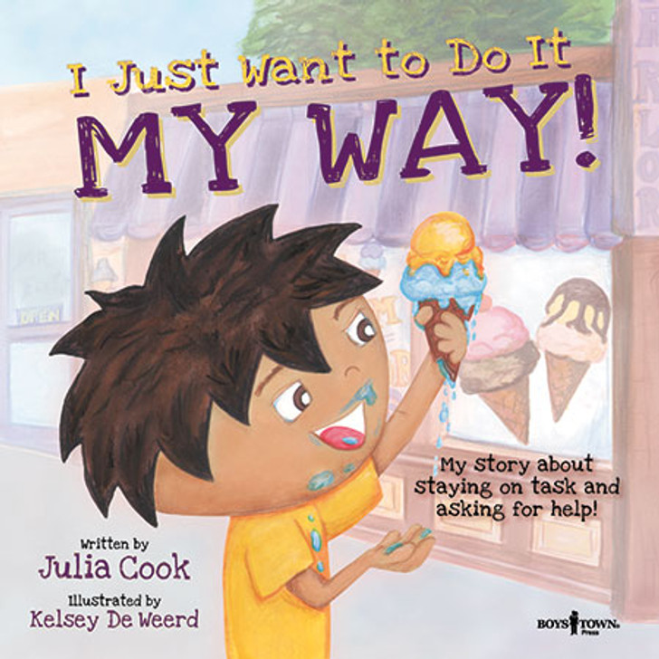 Book Cover of I Just Want to Do It My Way! Image of brown haired boy in yellow shirt eating an ice cream cone in front of an ice cream shop