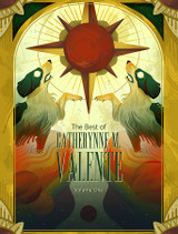 Best of Catherynne M. Valente, Volume One