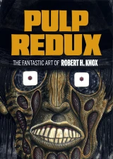 Pulp Redux: The Fantastic Art of Robert H. Knox (preorder)