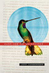 Announcing Hummingbird Salamander by Jeff VanderMeer