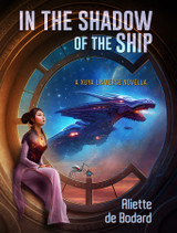 Announcing IN THE SHADOW OF THE SHIP by Aliette de Bodard