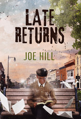 Joe Hill's LATE RETURNS Shipping Now!