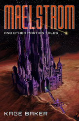 Check Out Excerpts from Maelstrom and Other Martian Tales by Kage Baker