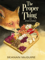 Announcing THE PROPER THING AND OTHER STORIES by Seanan McGuire