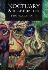 Order the Trade Paperback of Thomas Ligotti's NOCTUARY & THE SPECTRAL LINK Today